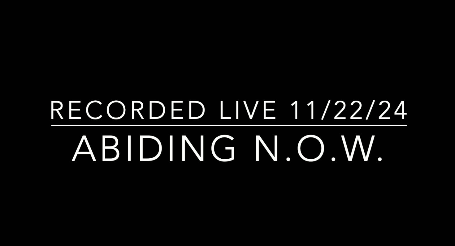 Abiding N.O.W. 11/22/24